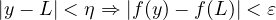 |y - L| < \eta \Rightarrow |f(y) - f(L)| < \varepsilon