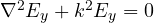 \nabla^2 E_y + k^2E_y = 0