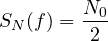 \[ S_N(f) = \frac{N_0}{2} \]