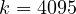 k = 4095