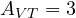 A_{VT} = 3