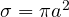 \sigma = \pi a^2