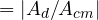 = |A_d/A_{cm}|