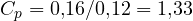 C_p = 0{,}16/0{,}12 = 1{,}33