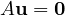 A\mathbf u = \mathbf 0
