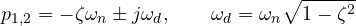 \[ p_{1,2} = -\zeta\omega_n \pm j\omega_d,\qquad \omega_d = \omega_n\sqrt{1 - \zeta^2} \]