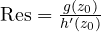 \operatorname{Res} = \frac{g(z_0)}{h'(z_0)}