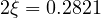 2\xi = 0.2821