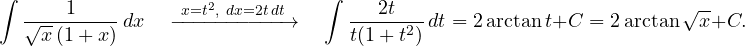 \[ \int \frac{1}{\sqrt{x}\,(1 + x)}\,dx \quad \xrightarrow{\ x = t^2,\ dx = 2t\,dt\ } \quad \int \frac{2t}{t(1 + t^2)}\,dt = 2\arctan t + C = 2\arctan\sqrt{x} + C. \]