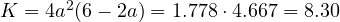 K = 4a^2(6 - 2a) = 1.778\cdot 4.667 = 8.30