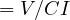 = V/CI