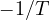 -1/T