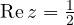 \text{Re}\,z = \frac{1}{2}