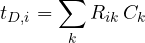 \[ t_{D,i} = \sum_k R_{ik}\,C_k \]