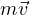 m\vec v