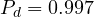 P_d = 0.997