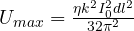 U_{max} = \frac{\eta k^2I_0^2dl^2}{32\pi^2}