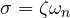 \sigma = \zeta\omega_n