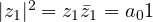 |z_1|^2 = z_1\bar{z}_1 = a_0 \lt  1