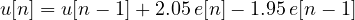 u[n] = u[n - 1] + 2.05\,e[n] - 1.95\,e[n - 1]