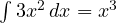 \int 3x^2\,dx = x^3