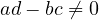 ad - bc \ne 0
