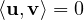 \langle\mathbf u, \mathbf v\rangle = 0