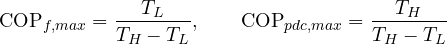 \[ \mathrm{COP}_{f,max} = \frac{T_L}{T_H - T_L},\qquad \mathrm{COP}_{pdc,max} = \frac{T_H}{T_H - T_L} \]