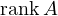 \operatorname{rank}A