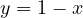 y = 1 - x