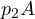 p_2 A