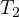 T_2