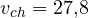 v_{ch} = 27{,}8