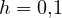 h = 0{,}1