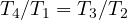 T_4/T_1 = T_3/T_2
