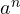 a^n