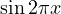 \sin 2\pi x