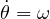 \dot\theta = \omega