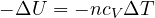 -\Delta U = -n c_V\Delta T
