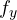 f_y