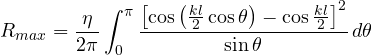 \[ R_{max} = \frac{\eta}{2\pi}\int_0^\pi\frac{\left[\cos\left(\frac{kl}{2}\cos\theta\right) - \cos\frac{kl}{2}\right]^2}{\sin\theta}\,d\theta \]