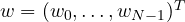 w = (w_0, \dots, w_{N-1})^T
