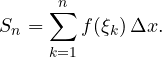 \[ S_n = \sum_{k=1}^{n} f(\xi_k)\,\Delta x. \]
