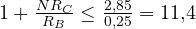 1 + \frac{N R_C}{R_B} \le \frac{2{,}85}{0{,}25} = 11{,}4