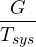 \[ \frac{G}{T_{sys}} \]