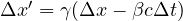 \Delta x' = \gamma(\Delta x - \beta c\Delta t)