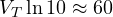 V_T\ln 10 \approx 60