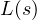 L(s)
