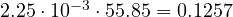 2.25\cdot 10^{-3}\cdot 55.85 = 0.1257
