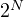2^N